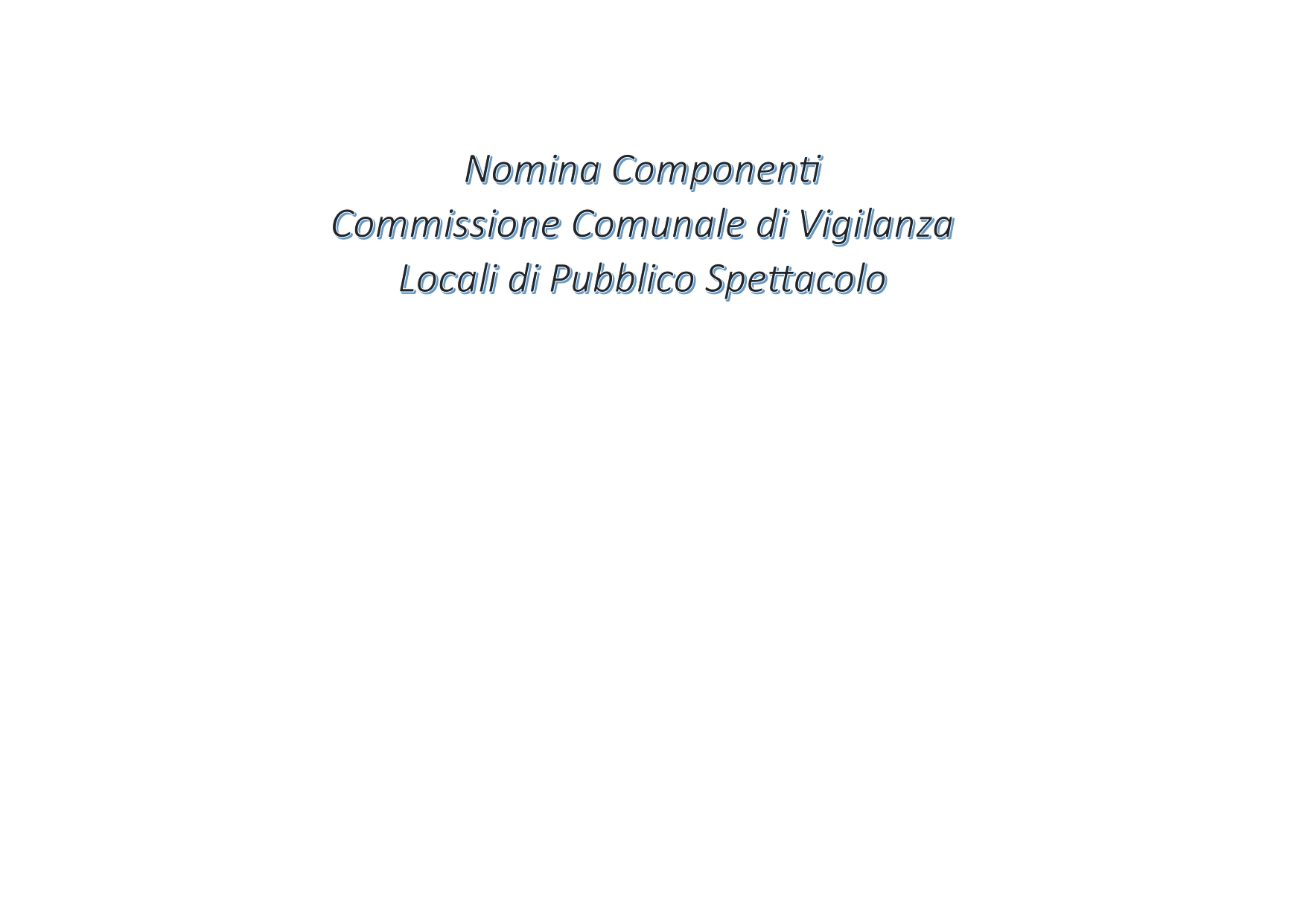 Al momento stai visualizzando Manifestazione interesse per la nomina  di componente della Commissione Vigilanza Pubblico Spettacolo –