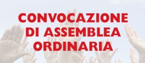 Scopri di più sull'articolo Convocazione Assemblea Ordinaria per approvazione Bilancio consuntivo 2024 e Bilancio Preventivo 2025